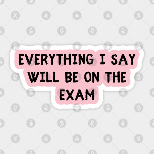 everything i say will be on the exam Sticker by natashawilona